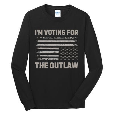 Voting For The Outlaw 2024 Election Tall Long Sleeve T-Shirt