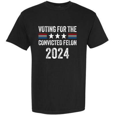 Voting For The Convicted Fellon 2024 Pro Garment-Dyed Heavyweight T-Shirt