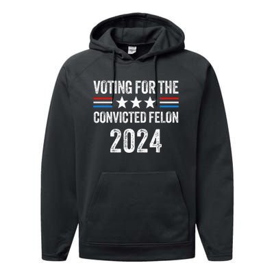 Voting For The Convicted Fellon 2024 Pro Performance Fleece Hoodie