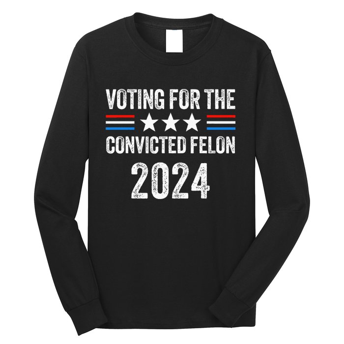 Voting For The Convicted Fellon 2024 Pro Long Sleeve Shirt