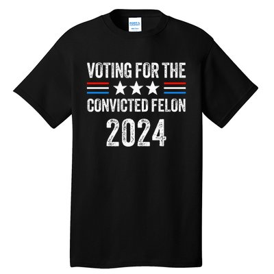 Voting For The Convicted Fellon 2024 Pro Tall T-Shirt