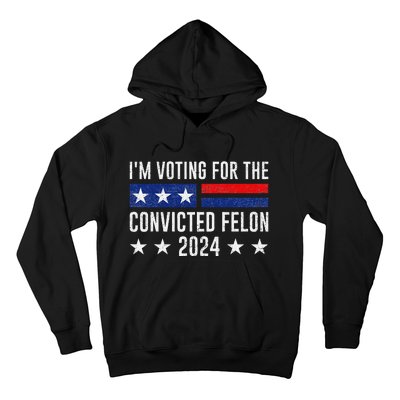 Voting For The Felon Trump 2024 Bold Political Statement Hoodie