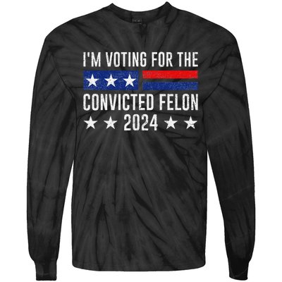 Voting For The Felon Trump 2024 Bold Political Statement Tie-Dye Long Sleeve Shirt