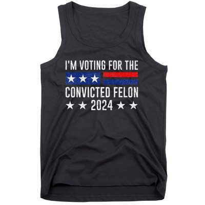 Voting For The Felon Trump 2024 Bold Political Statement Tank Top