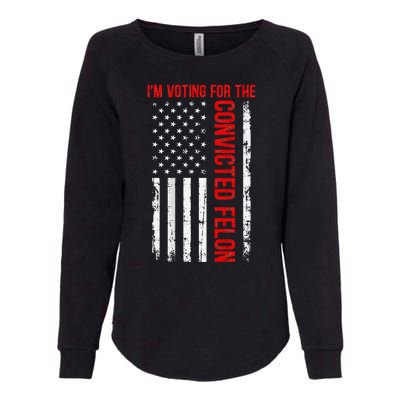 Voting For The Convicted Felon 2024 Usa Flag Back Design Womens California Wash Sweatshirt