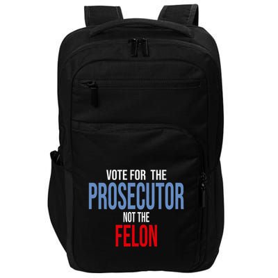 Vote For The Prosecutor Not The Felon Elect Kamala Harris President Impact Tech Backpack