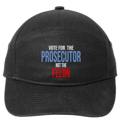 Vote For The Prosecutor Not The Felon Elect Kamala Harris President 7-Panel Snapback Hat