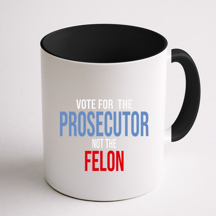 Vote For The Prosecutor Not The Felon Elect Kamala Harris President Mug