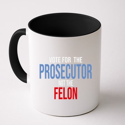 Vote For The Prosecutor Not The Felon Elect Kamala Harris President Mug
