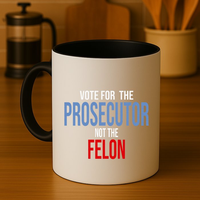 Vote For The Prosecutor Not The Felon Elect Kamala Harris President Mug