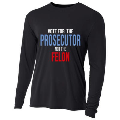 Vote For The Prosecutor Not The Felon Elect Kamala Harris President Cooling Performance Long Sleeve Crew