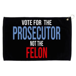 Vote For The Prosecutor Not The Felon Elect Kamala Harris President Grommeted Golf Towel