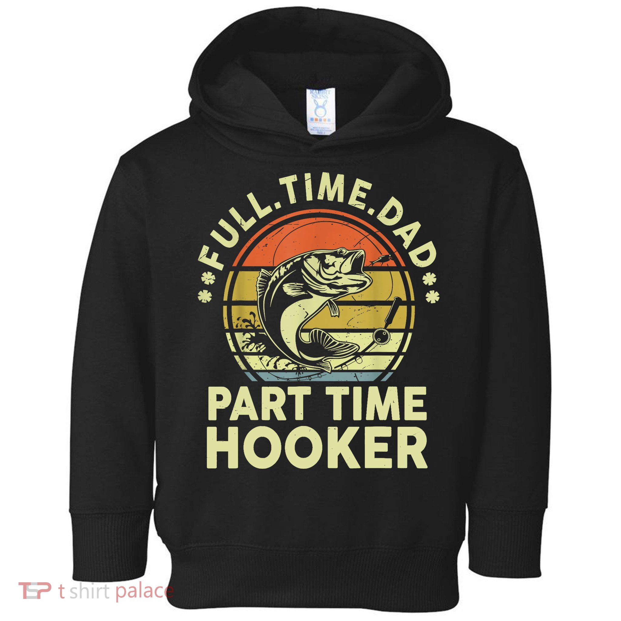 Vintage Full Time Dad Part Time Hooker Retro Adult Humor Fishing Gift Toddler Hoodie