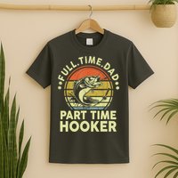 Vintage Full Time Dad Part Time Hooker Retro Adult Humor Fishing Gift T-Shirt