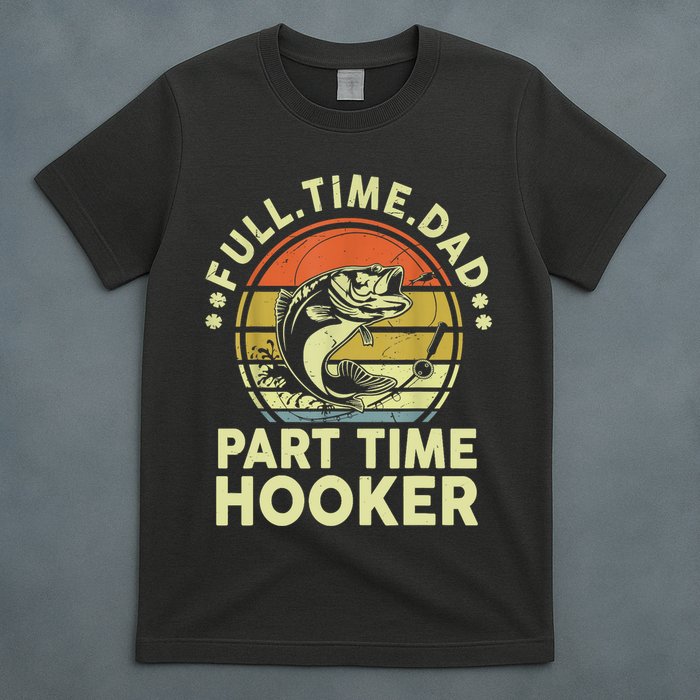 Vintage Full Time Dad Part Time Hooker Retro Adult Humor Fishing Gift T-Shirt