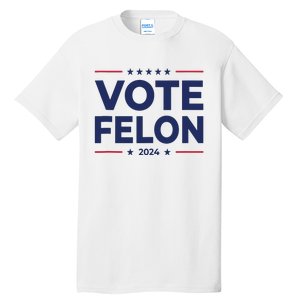 Vote Felon Trump 2024 45 And 47 Funny Vote For The Felon Tank Top Tall T-Shirt