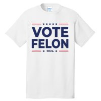 Vote Felon Trump 2024 45 And 47 Funny Vote For The Felon Tank Top Tall T-Shirt