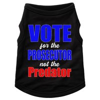 Vote For The Prosecutor Not The Predator Doggie Tank