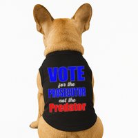 Vote For The Prosecutor Not The Predator Doggie Tank