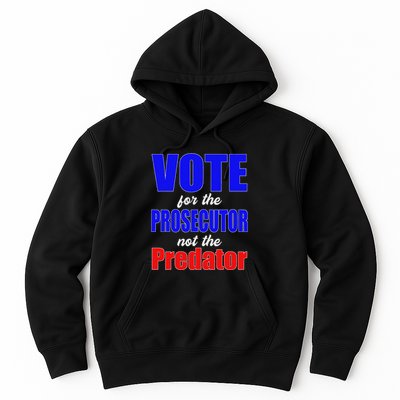 Vote For The Prosecutor Not The Predator Hoodie
