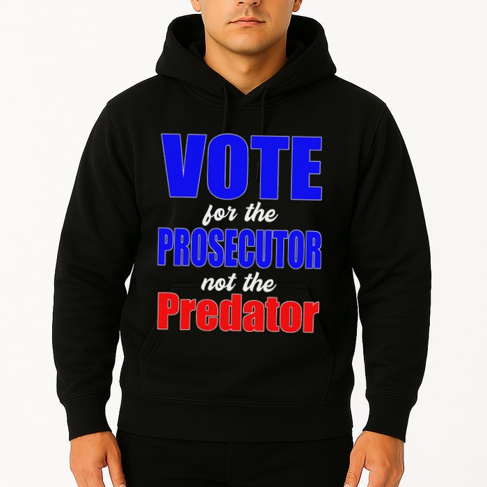 Vote For The Prosecutor Not The Predator Hoodie