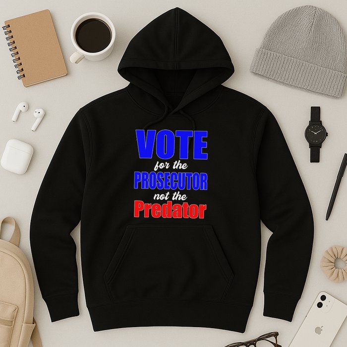 Vote For The Prosecutor Not The Predator Hoodie