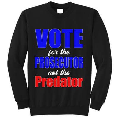 Vote For The Prosecutor Not The Predator Sweatshirt