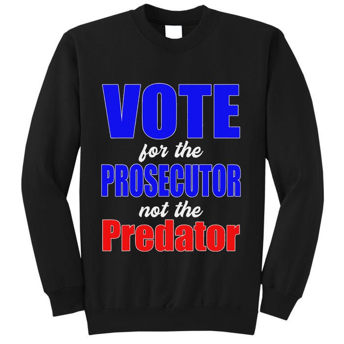Vote For The Prosecutor Not The Predator Sweatshirt
