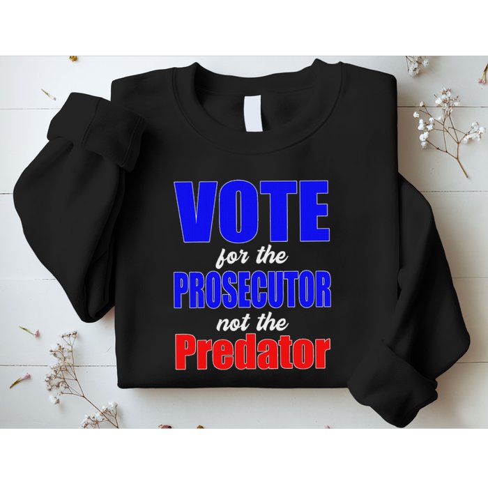 Vote For The Prosecutor Not The Predator Sweatshirt