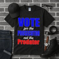 Vote For The Prosecutor Not The Predator Tall T-Shirt