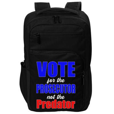 Vote For The Prosecutor Not The Predator Impact Tech Backpack