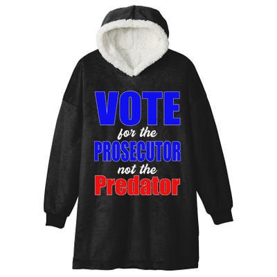 Vote For The Prosecutor Not The Predator Hooded Wearable Blanket
