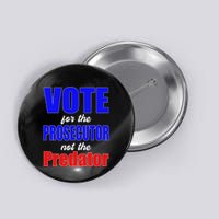 Vote For The Prosecutor Not The Predator Button