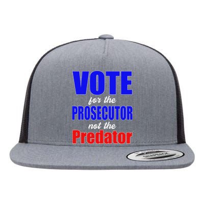 Vote For The Prosecutor Not The Predator Flat Bill Trucker Hat