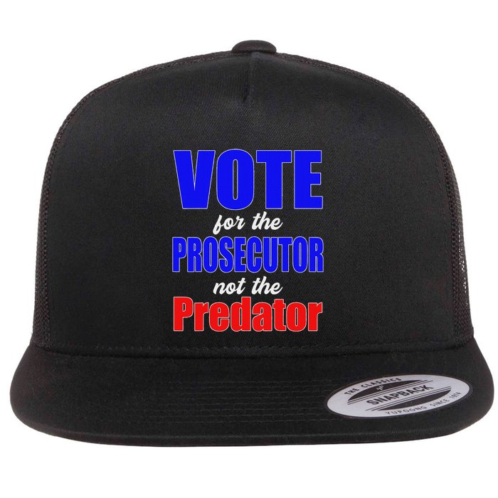 Vote For The Prosecutor Not The Predator Flatbill Hat