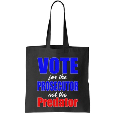 Vote For The Prosecutor Not The Predator Bag