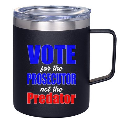 Vote For The Prosecutor Not The Predator 12oz Stainless Steel Coffee Mug