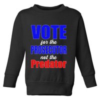 Vote For The Prosecutor Not The Predator Toddler Sweatshirt