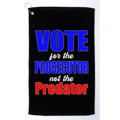 Vote For The Prosecutor Not The Predator Golf Towel
