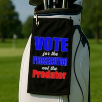Vote For The Prosecutor Not The Predator Golf Towel