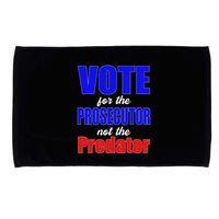 Vote For The Prosecutor Not The Predator Microfiber Hand Towel