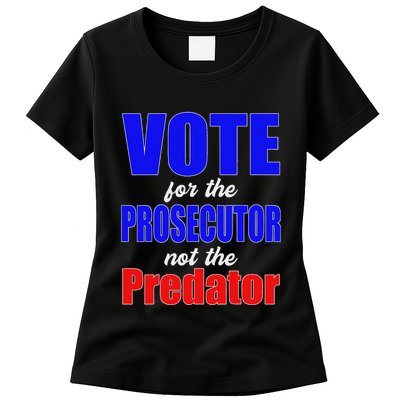Vote For The Prosecutor Not The Predator Womens T-Shirt