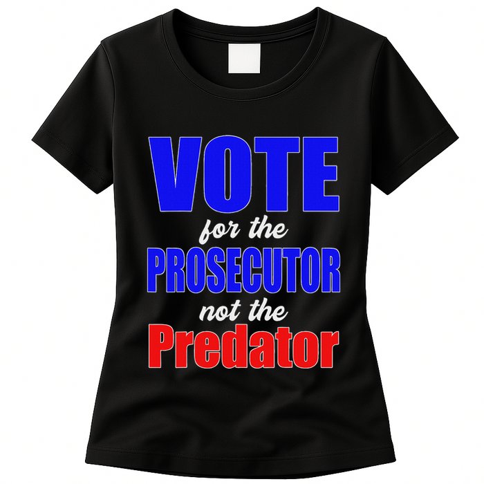 Vote For The Prosecutor Not The Predator Womens T-Shirt