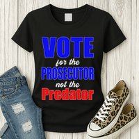 Vote For The Prosecutor Not The Predator Womens T-Shirt