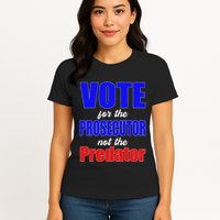 Vote For The Prosecutor Not The Predator Womens T-Shirt