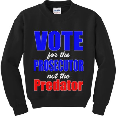 Vote For The Prosecutor Not The Predator Kids Sweatshirt