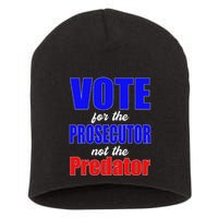 Vote For The Prosecutor Not The Predator Short Acrylic Beanie