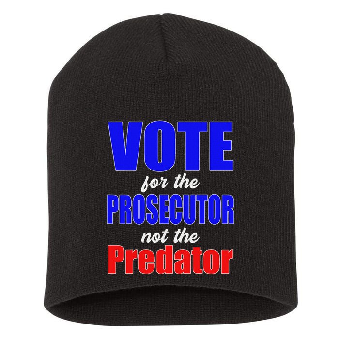 Vote For The Prosecutor Not The Predator Short Acrylic Beanie