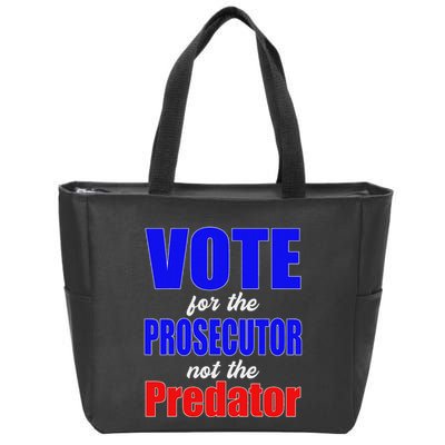Vote For The Prosecutor Not The Predator Zip Tote Bag