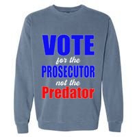 Vote For The Prosecutor Not The Predator Garment-Dyed Sweatshirt